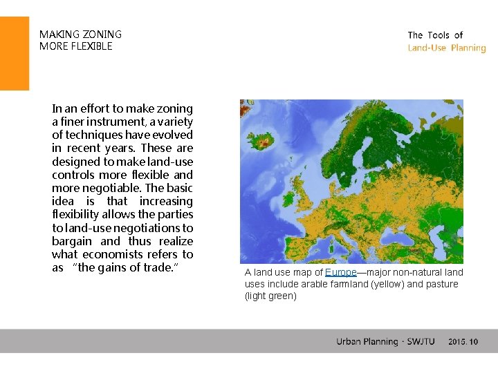 MAKING ZONING MORE FLEXIBLE In an effort to make zoning a finer instrument, a