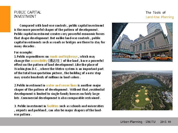 PUBLIC CAPITAL INVESTMENT Compared with land-use controls , public capital investment is the more