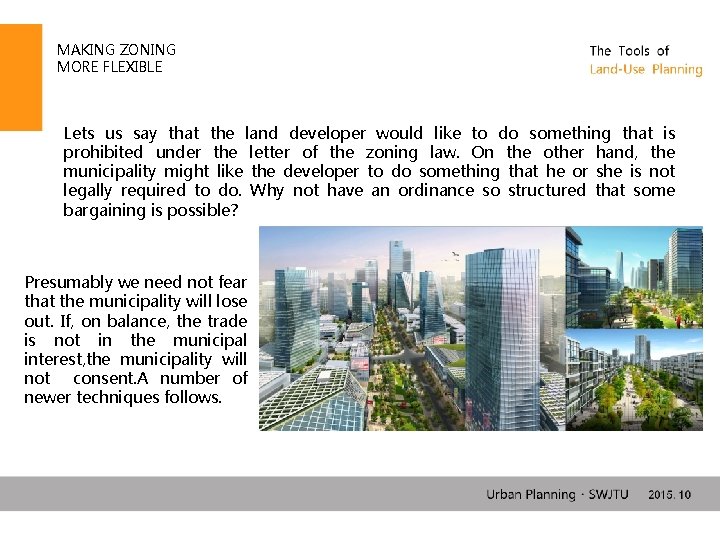 MAKING ZONING MORE FLEXIBLE Lets us say that the land developer would like to