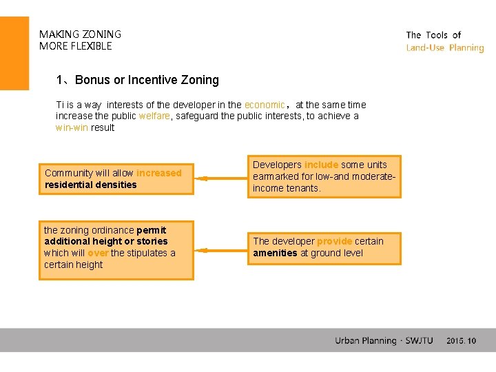 MAKING ZONING MORE FLEXIBLE 1、Bonus or Incentive Zoning Ti is a way interests of