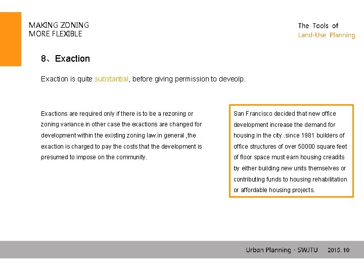 MAKING ZONING MORE FLEXIBLE 8、Exaction is quite substantial, before giving permission to deveolp. Exactions