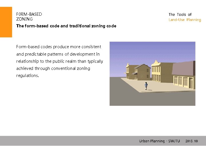F 0 RM-BASED ZONING The form-based code and traditional zoning code Form-based codes produce