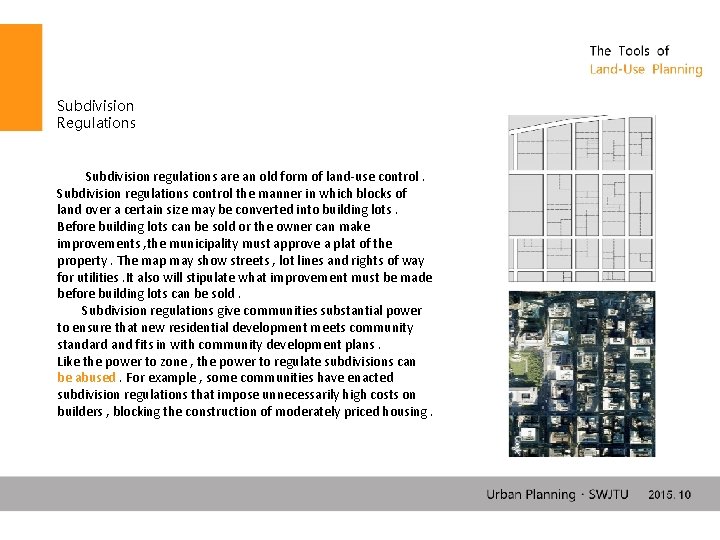 Subdivision Regulations Subdivision regulations are an old form of land-use control. Subdivision regulations control
