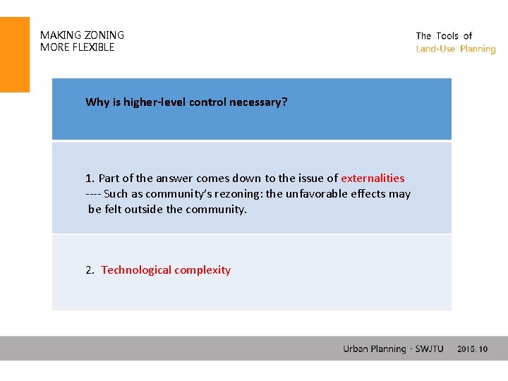 MAKING ZONING MORE FLEXIBLE Why is higher-level control necessary? 1. Part of the answer