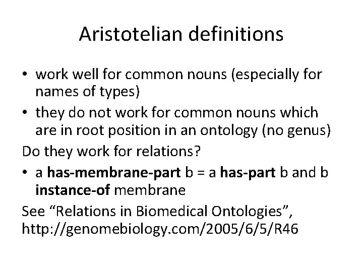 Aristotelian definitions • work well for common nouns (especially for names of types) •