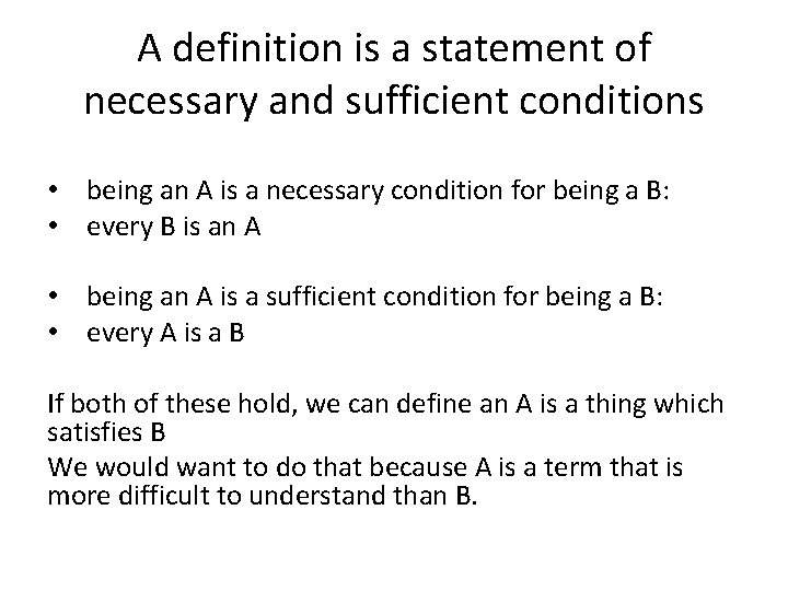 A definition is a statement of necessary and sufficient conditions • being an A