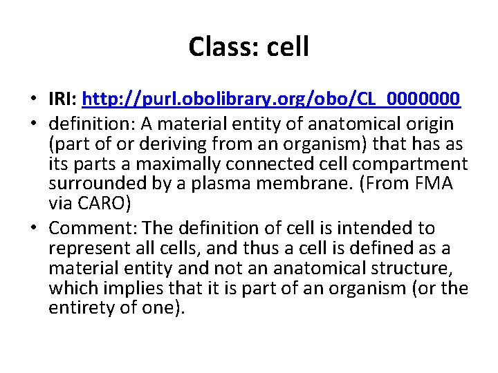 Class: cell • IRI: http: //purl. obolibrary. org/obo/CL_0000000 • definition: A material entity of