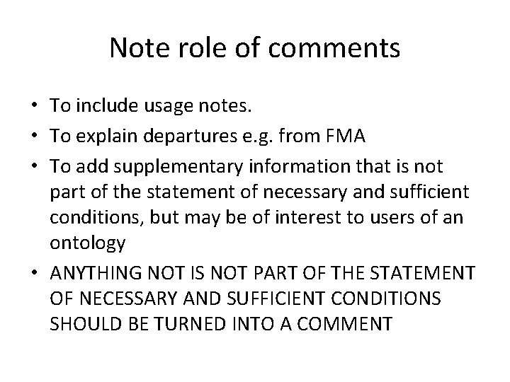 Note role of comments • To include usage notes. • To explain departures e.
