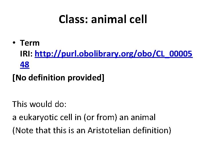 Class: animal cell • Term IRI: http: //purl. obolibrary. org/obo/CL_00005 48 [No definition provided]