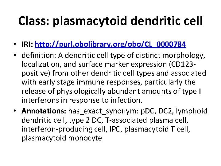 Class: plasmacytoid dendritic cell • IRI: http: //purl. obolibrary. org/obo/CL_0000784 • definition: A dendritic