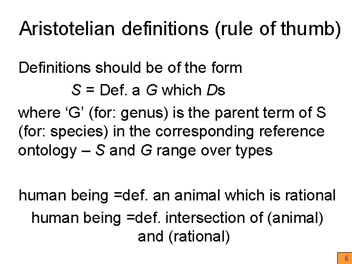 Aristotelian definitions (rule of thumb) Definitions should be of the form S = Def.