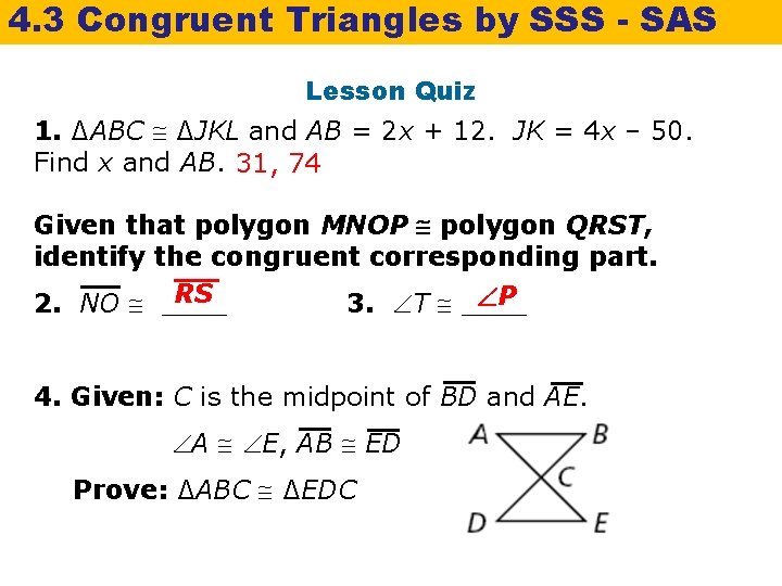 4. 3 Congruent Triangles by SSS - SAS Lesson Quiz 1. ∆ABC ∆JKL and