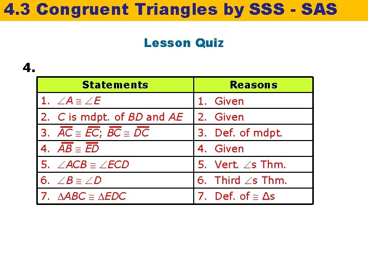 4. 3 Congruent Triangles by SSS - SAS Lesson Quiz 4. Statements Reasons 1.