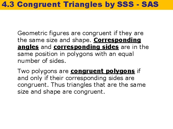 4. 3 Congruent Triangles by SSS - SAS Geometric figures are congruent if they