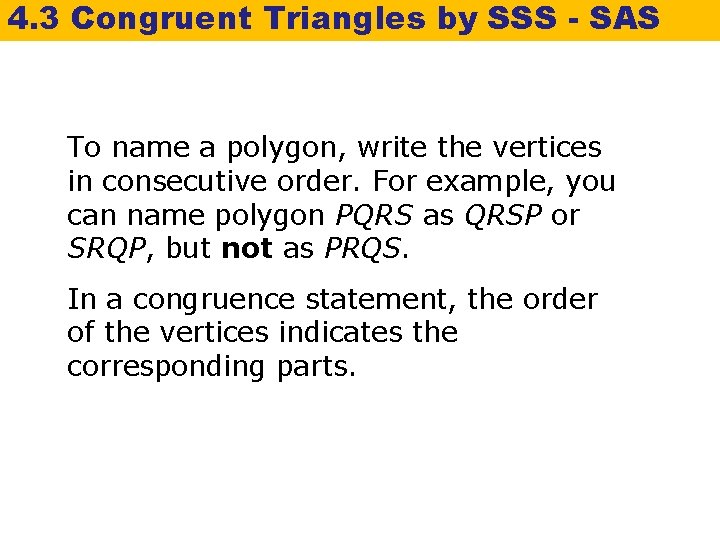 4. 3 Congruent Triangles by SSS - SAS To name a polygon, write the