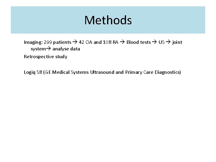 Methods Imaging: 299 patients 42 OA and 108 RA Blood tests US joint system