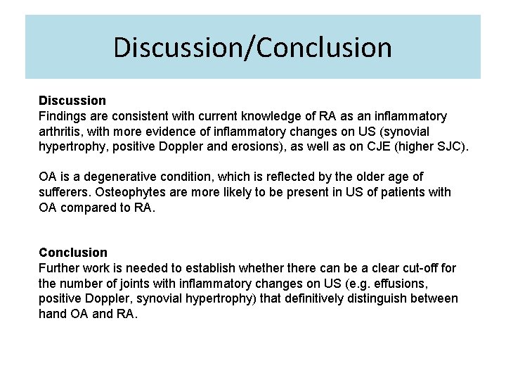 Discussion/Conclusion Discussion Findings are consistent with current knowledge of RA as an inflammatory arthritis,