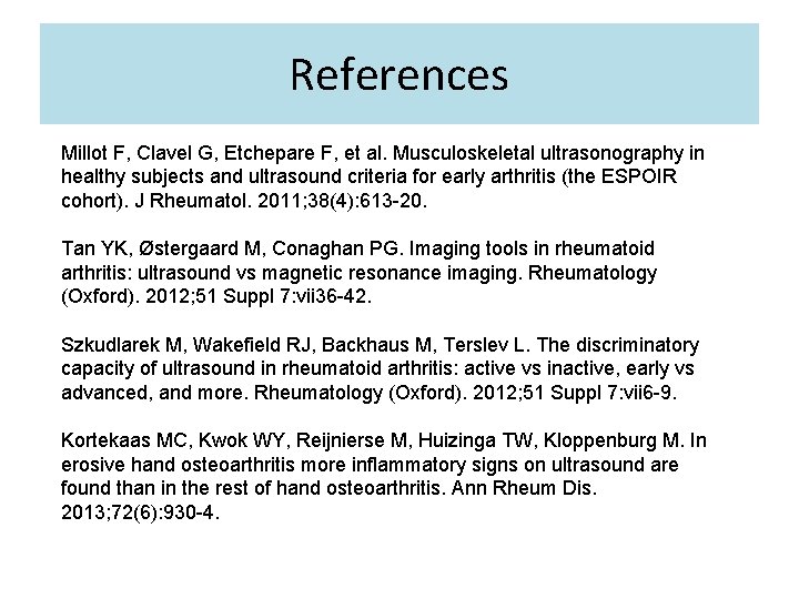 References Millot F, Clavel G, Etchepare F, et al. Musculoskeletal ultrasonography in healthy subjects