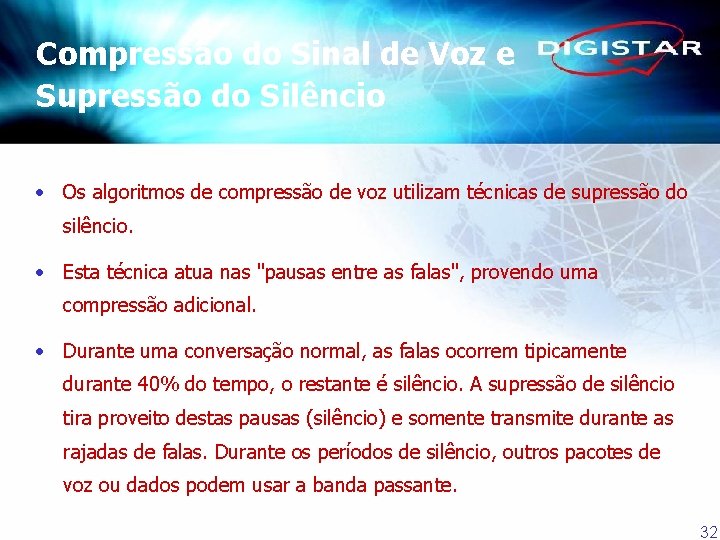 Compressão do Sinal de Voz e Supressão do Silêncio • Os algoritmos de compressão
