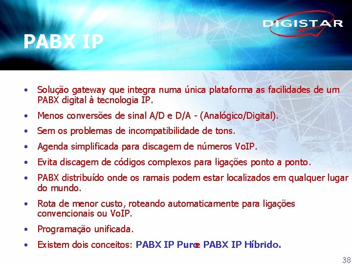 PABX IP • Solução gateway que integra numa única plataforma as facilidades de um