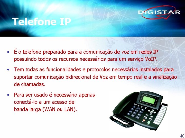 Telefone IP • É o telefone preparado para a comunicação de voz em redes