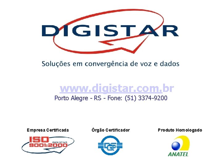 www. digistar. com. br Porto Alegre - RS - Fone: (51) 3374 -9200 Empresa