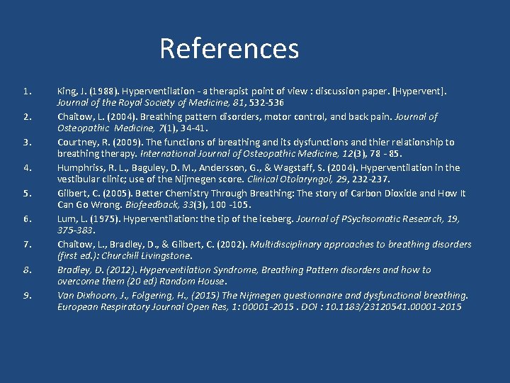 References 1. 2. 3. 4. 5. 6. 7. 8. 9. King, J. (1988). Hyperventilation