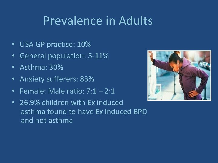 Prevalence in Adults • • • USA GP practise: 10% General population: 5 -11%