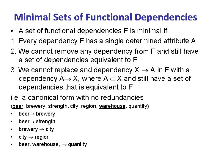 Minimal Sets of Functional Dependencies • A set of functional dependencies F is minimal