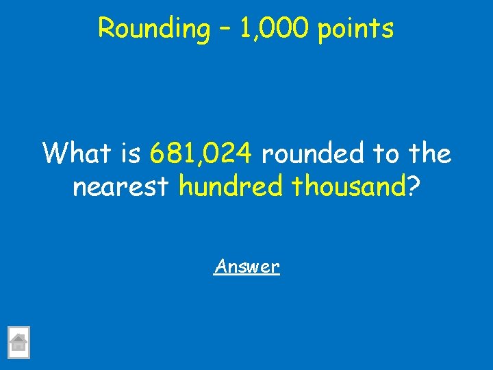 Rounding – 1, 000 points What is 681, 024 rounded to the nearest hundred