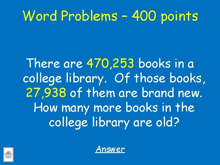 Word Problems – 400 points There are 470, 253 books in a college library.
