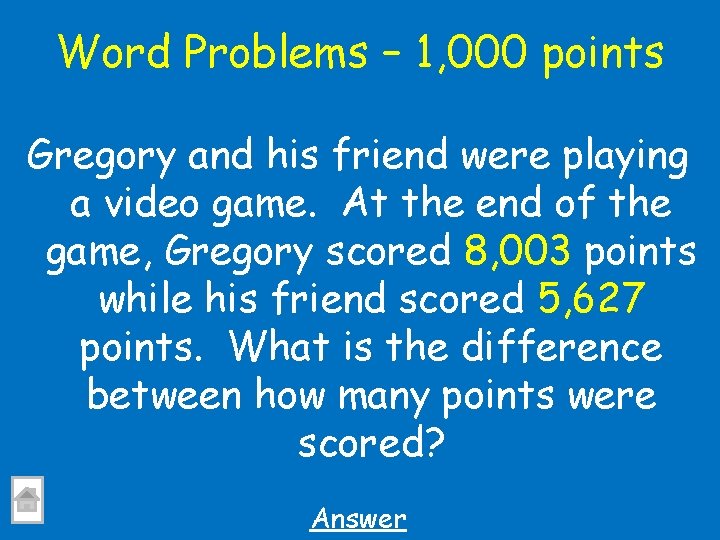 Word Problems – 1, 000 points Gregory and his friend were playing a video