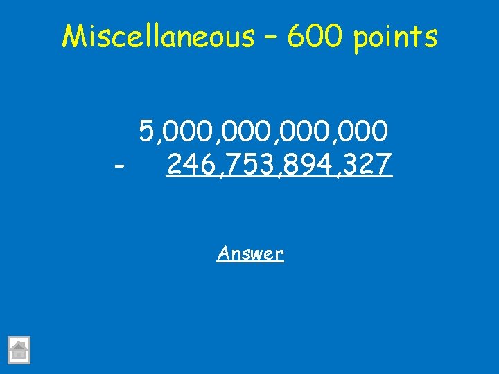 Miscellaneous – 600 points 5, 000, 000 - 246, 753, 894, 327 Answer 