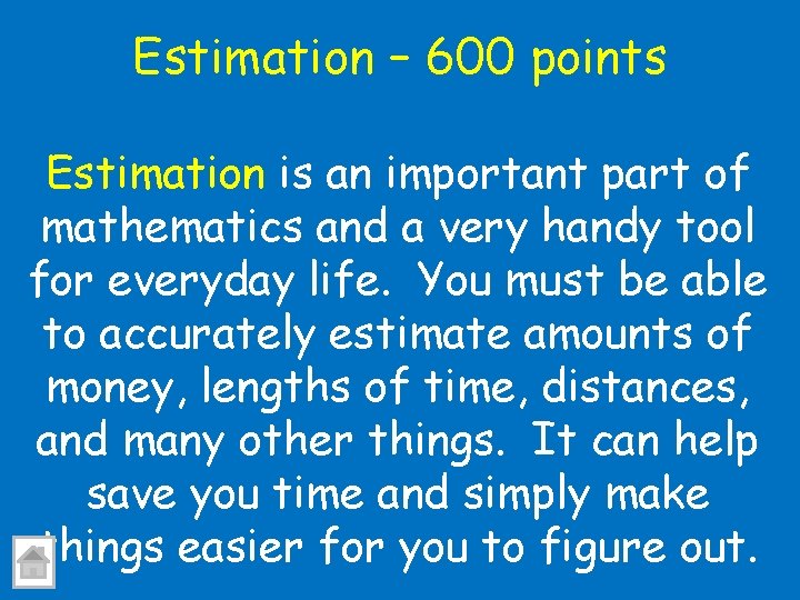 Estimation – 600 points Estimation is an important part of mathematics and a very