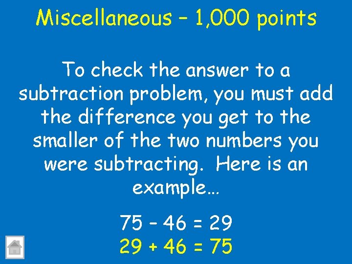 Miscellaneous – 1, 000 points To check the answer to a subtraction problem, you