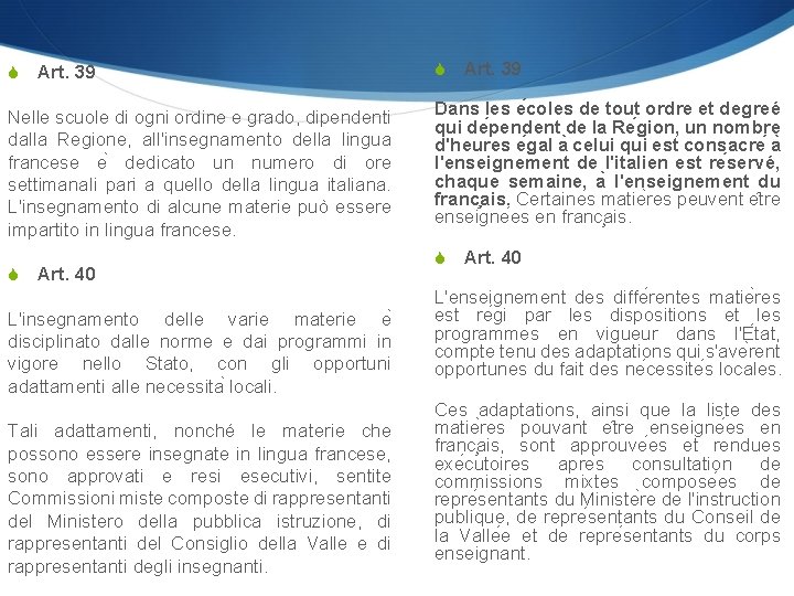 S Art. 39 Nelle scuole di ogni ordine e grado, dipendenti dalla Regione, all'insegnamento