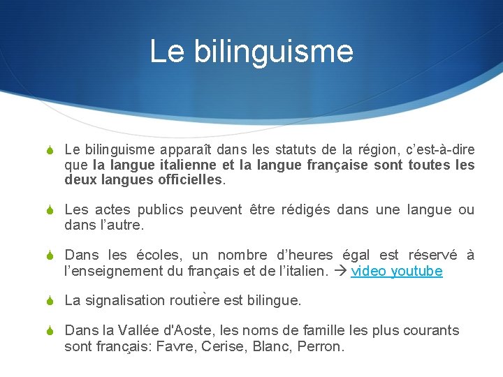 Le bilinguisme S Le bilinguisme apparaît dans les statuts de la région, c’est-à-dire que