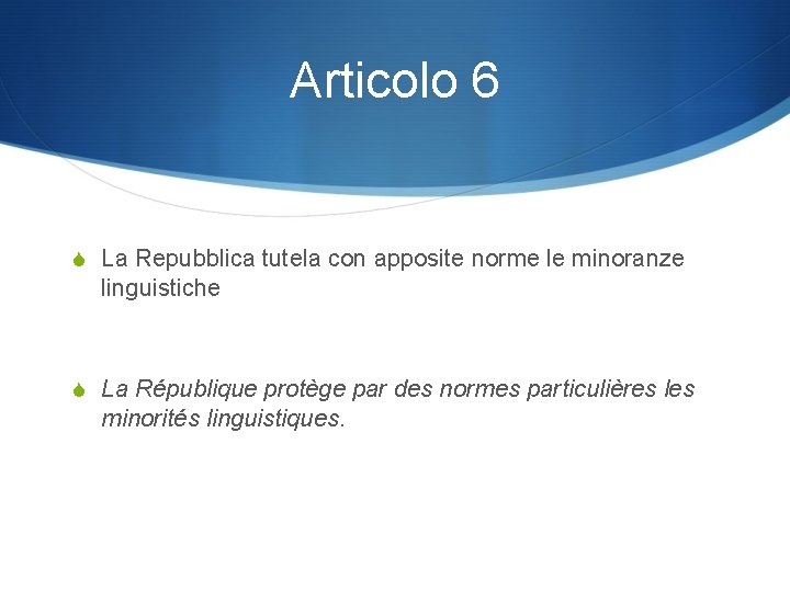 Articolo 6 S La Repubblica tutela con apposite norme le minoranze linguistiche S La