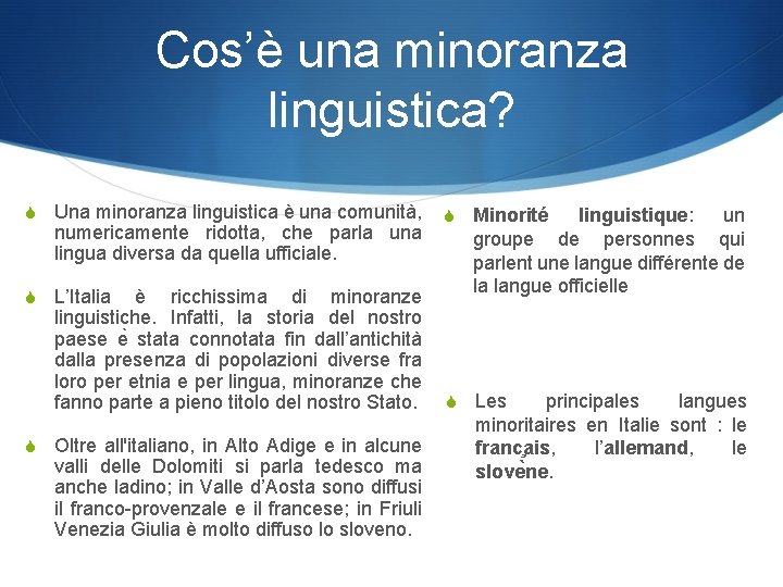 Cos’è una minoranza linguistica? S Una minoranza linguistica è una comunità, S Minorité numericamente