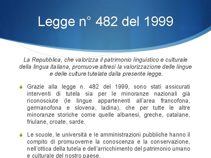 Legge n° 482 del 1999 La Repubblica, che valorizza il patrimonio linguistico e culturale