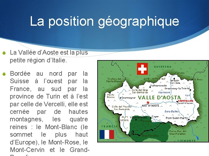 La position géographique S La Vallée d’Aoste est la plus petite région d’Italie. S