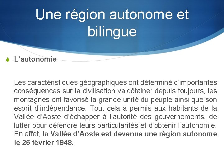 Une région autonome et bilingue S L’autonomie Les caractéristiques géographiques ont déterminé d’importantes conséquences