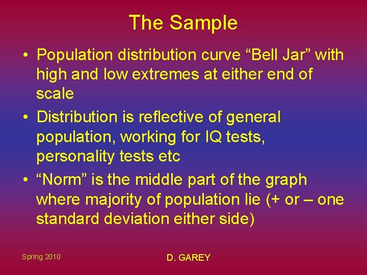 The Sample • Population distribution curve “Bell Jar” with high and low extremes at