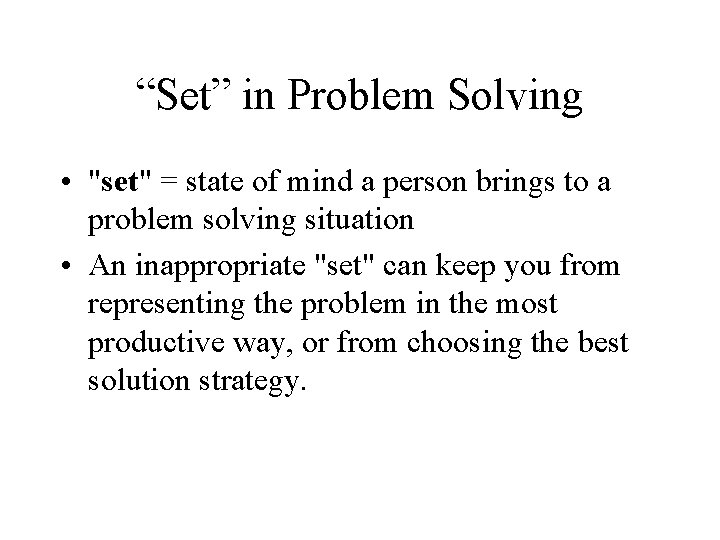 “Set” in Problem Solving • "set" = state of mind a person brings to