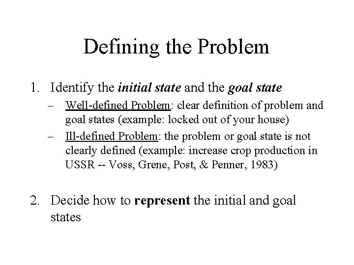Defining the Problem 1. Identify the initial state and the goal state – Well-defined