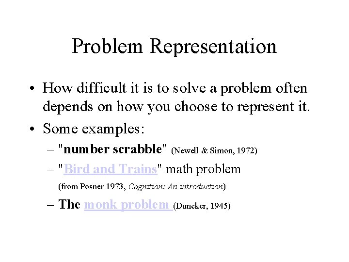 Problem Representation • How difficult it is to solve a problem often depends on