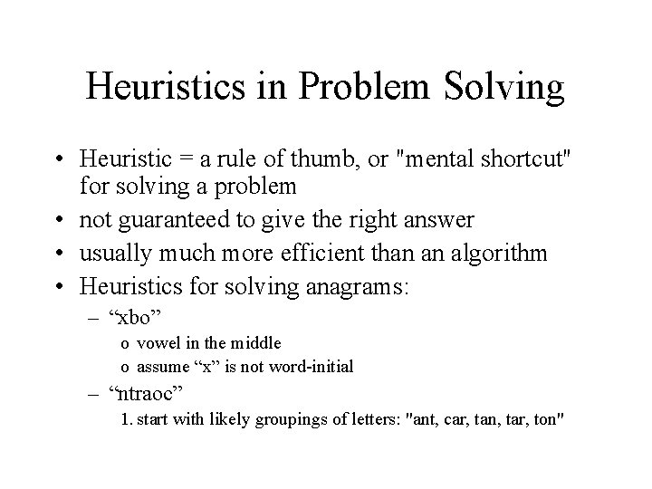 Heuristics in Problem Solving • Heuristic = a rule of thumb, or "mental shortcut"