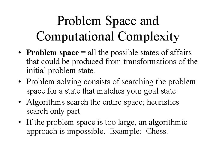 Problem Space and Computational Complexity • Problem space = all the possible states of