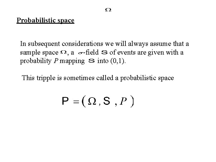 Probabilistic space In subsequent considerations we will always assume that a sample space ,