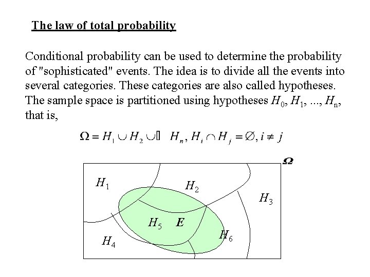 The law of total probability Conditional probability can be used to determine the probability